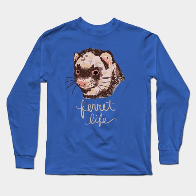 Ferret Life: Funny Cute Animal Unique Pet Illustration Long Sleeve T-Shirt by Tessa McSorley